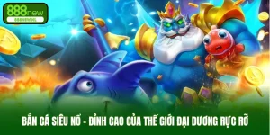 Bắn cá siêu nổ